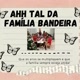 🍒AHH TALL FAMILIA  BANDEIRA 🍒