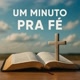 Um Minuto pra fe