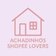 ACHADINHOS SHOPEE LOVERS 💓