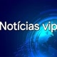 notícias vip