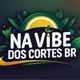 Na Vibe dos Cortes BR