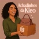 achadinhos da kleo