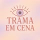 Trama em cena