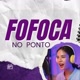 FOFOCA NO PONTO