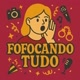 Fofocando tudo