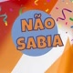 NÃO SABIA