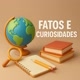 Fatos e Curiosidades