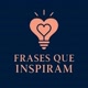 FRASES QUE INSPIRAM