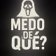 Medo de Quê?