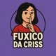 Fuxico da Criss