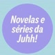 Novelas e séries da Juhh
