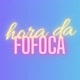 HORA DA FOFOCA 🗣️