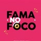 fama no foco