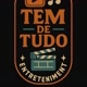 TEM DE TUDO Entrete....