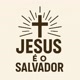 JESUS É O SALVADOR