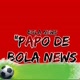 "Papo de Bola News