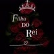 Filha do Rei 👑