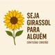 Seja Girassol para alguém