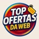 Top Ofertas da Web 💸🔥