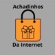 Achadinhos da Internet