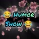 HUMOR SHOW 😂