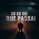 Só eu sei o que passei