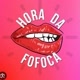 hora de fofoca