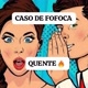 CASO DE FOFOCA QUENTE 2️⃣0️⃣2️⃣5️⃣