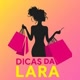 Dicas da Lara
