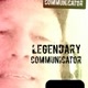 LEGENDARY COMMUNICATOR