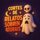 CORTES DE RELATOS SOBRENATURAIS