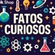 FATOS CURIOSOS