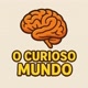 o curioso mundo