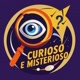 Curioso e Misterioso