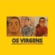 OS VIRGENS 2.0