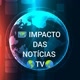 IMPACTO DAS NOTÍCIAS TV