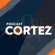 PODCAST CORTEZ