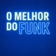 O melhor do Funk 🎵