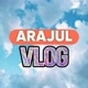 Arajul Vlog