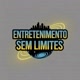 ENTRETENIMENTO SEM LIMITE