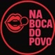 NA BOCA DO POVO!
