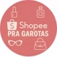 Shopee Pra Garotas