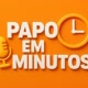 🎙️ Papo em Minutos
