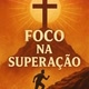 FOCO NA SUPERAÇÃO