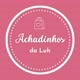 Achadinhos da Luh 🛍