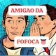 AMIGÃO DA FOFOCA 2️⃣0️⃣2️⃣5️⃣