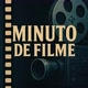 Minuto de Filme 🎬