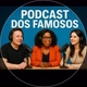 Podcast dos famosos