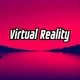 VIRTUAL REALITY