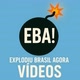 EBA! -Explodiu Brasil Agora Vídeos